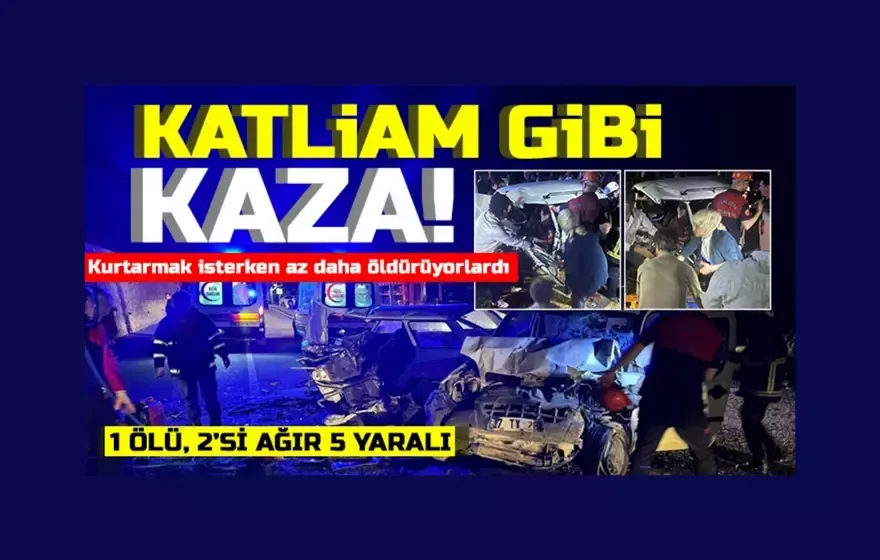 Feci kaza: 1 ölü, 2’si ağır 5 yaralı