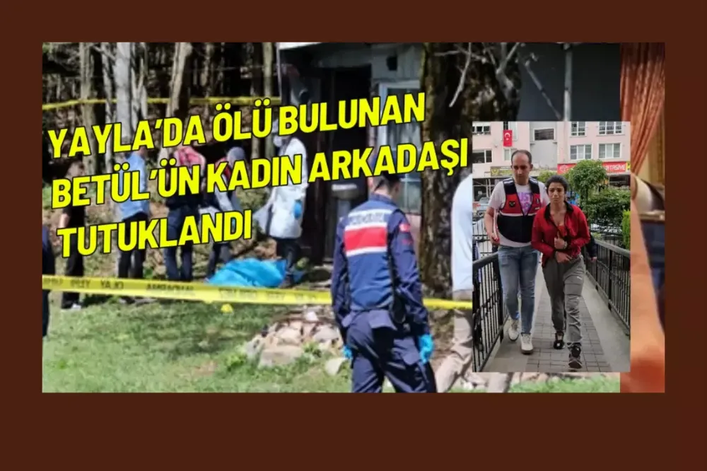 Yaylada cansız bedeni bulunan kadının üç arkadaşı gözaltına alındı