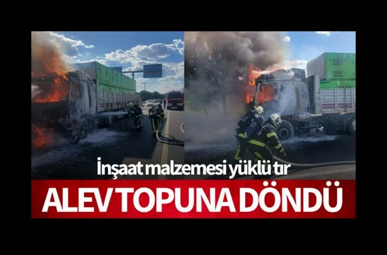 İnşaat malzemesi yüklü tır alev topuna döndü