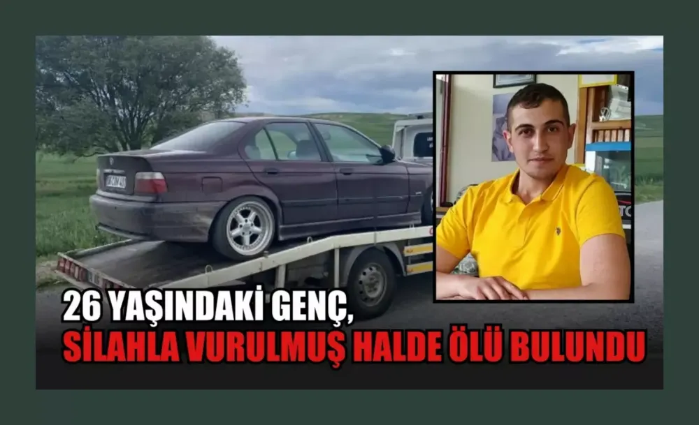 26 yaşındaki genç başından vurulmuş halde bulundu