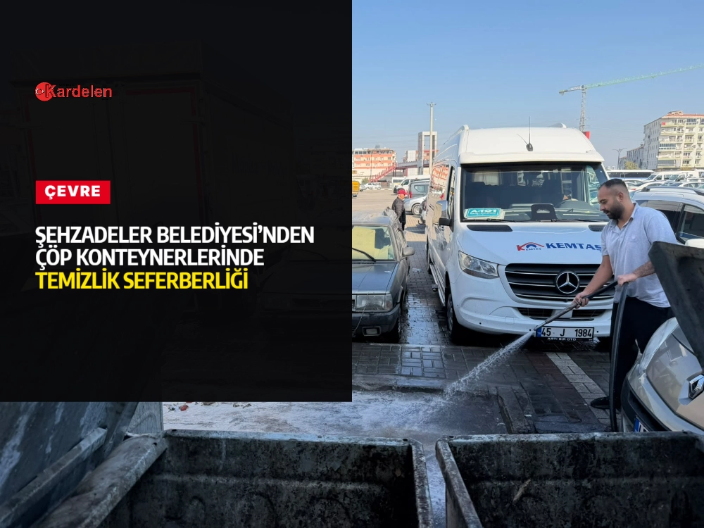 ŞEHZADELER BELEDİYESİ’NDEN ÇÖP KONTEYNERLERİNDE TEMİZLİK SEFERBERLİĞİ