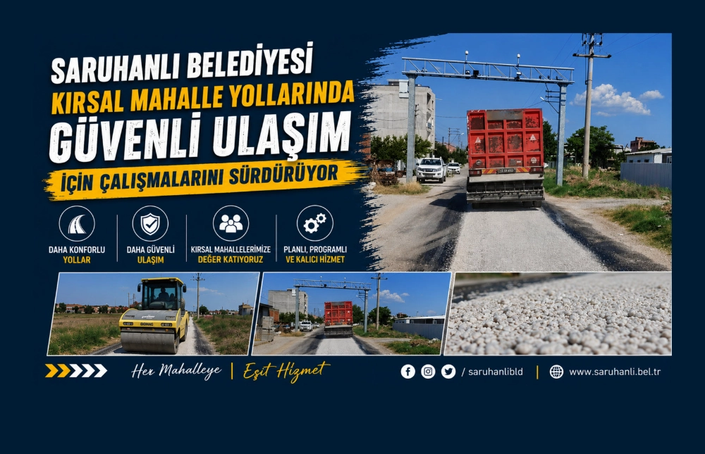 SARUHANLI BELEDİYESİ KIRSAL MAHALLE YOLLARINDA GÜVENLİ ULAŞIM İÇİN ÇALIŞMALARINI SÜRDÜRÜYOR