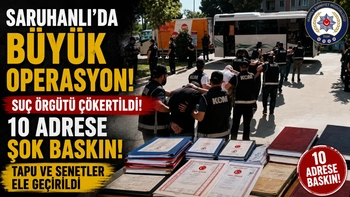 Saruhanlı'da suç örgütü operasyonu