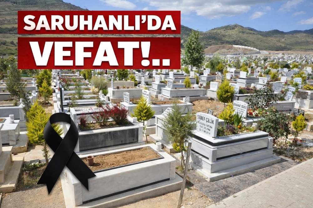 Saruhanlı’da Vefat…