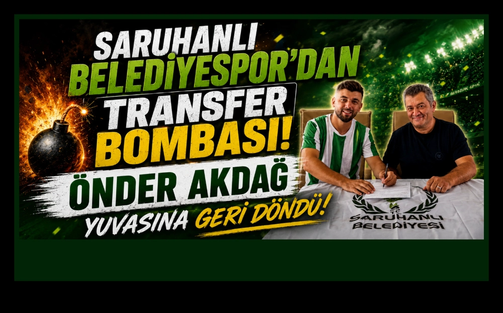 SARUHANLI BELEDİYESPOR'DAN TRANSFER BOMBASI: ÖNDER AKDAĞ YUVASINA GERİ DÖNDÜ!